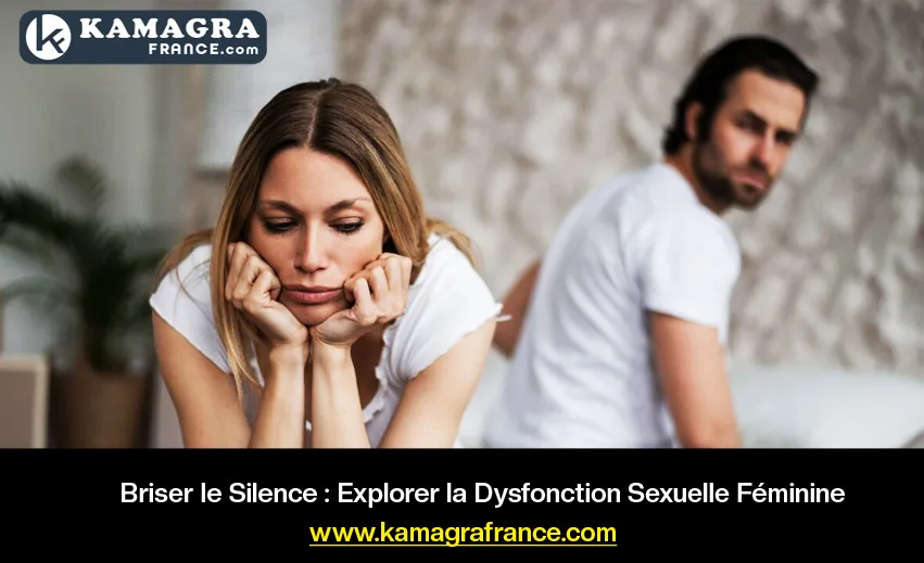 Briser le Silence : Explorer la Dysfonction Sexuelle Féminin | Le ...