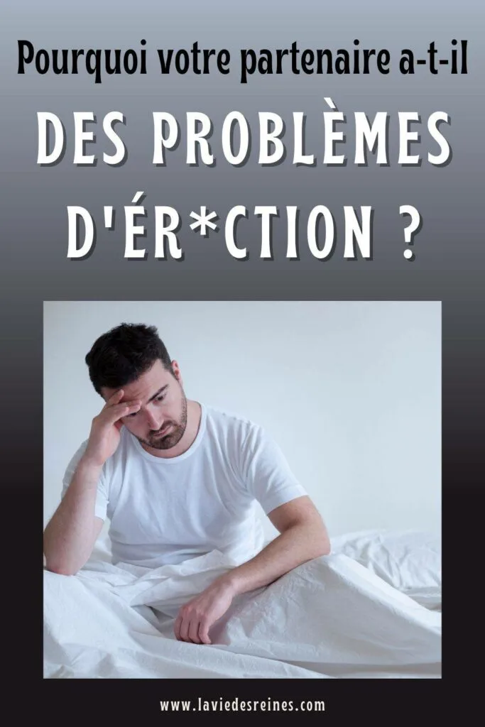 Pourquoi votre partenaire a-t-il des problèmes d'ér*ction